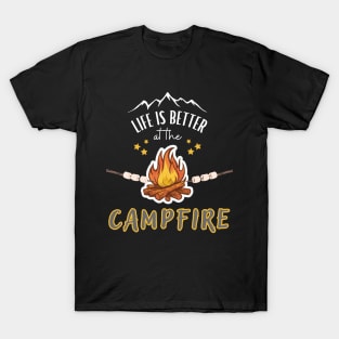 Life is better at the campfire T-Shirt